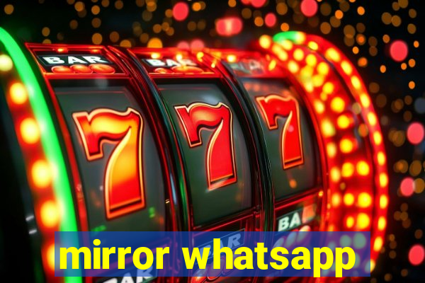 mirror whatsapp